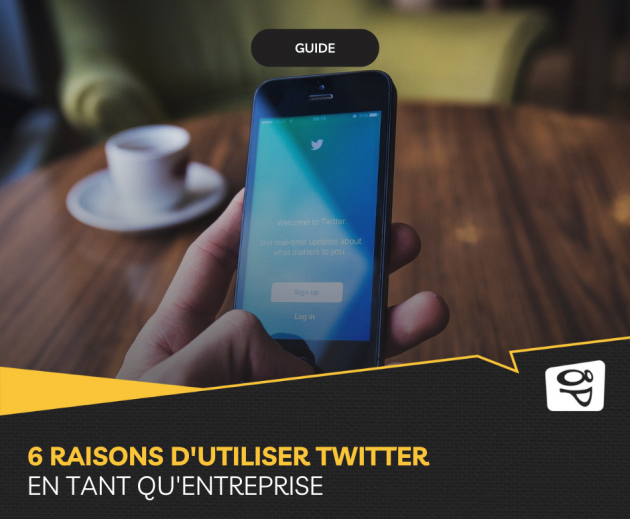 6 raisons d'utiliser twitter en tant qu’entreprise