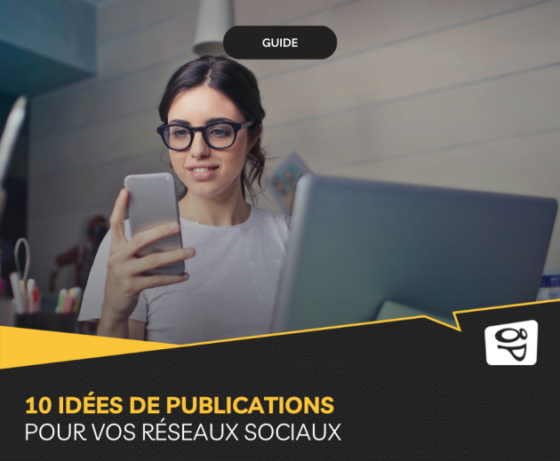 10 idées de publications pour vos réseaux sociaux