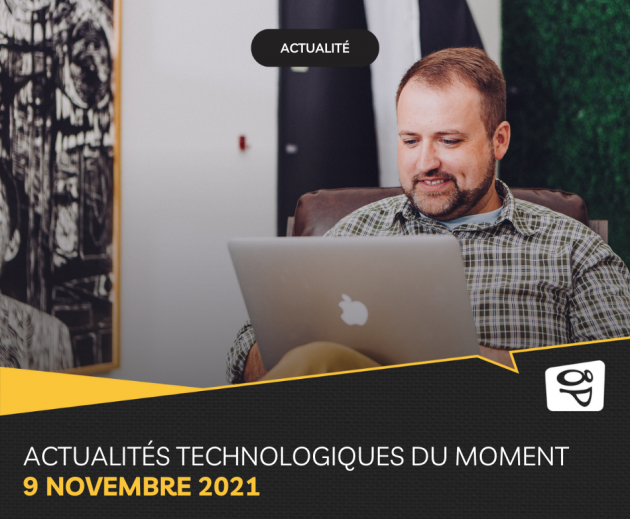 actualités technologiques du moment 9 novembre 2021