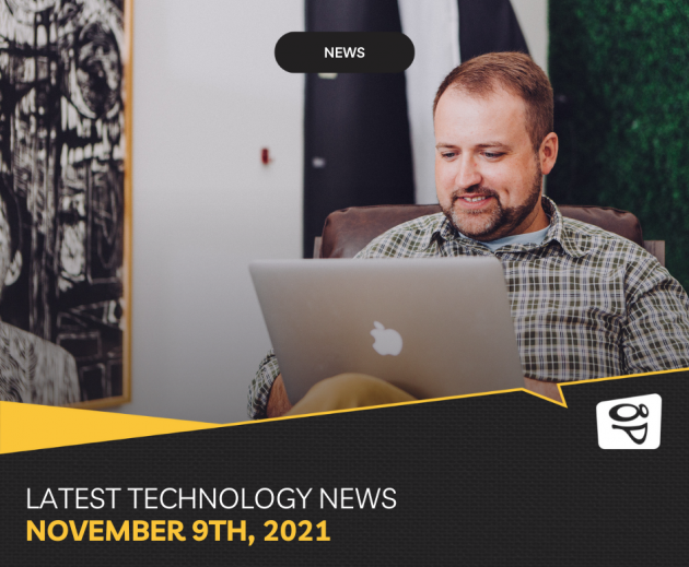 Latest technology news November 9th, 2021