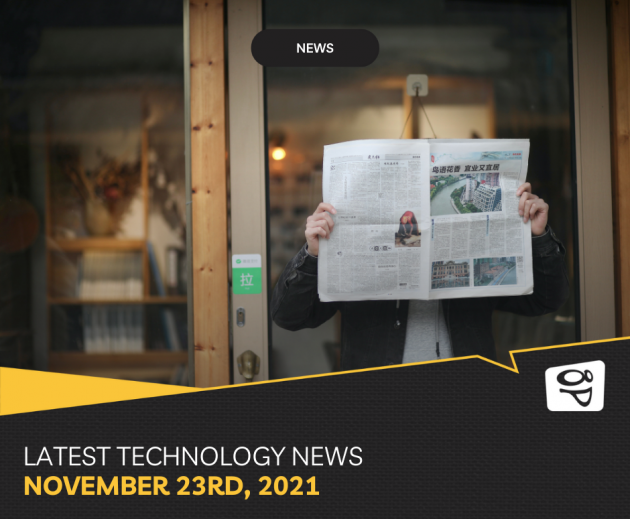 Latest technology news November 23rd, 2021