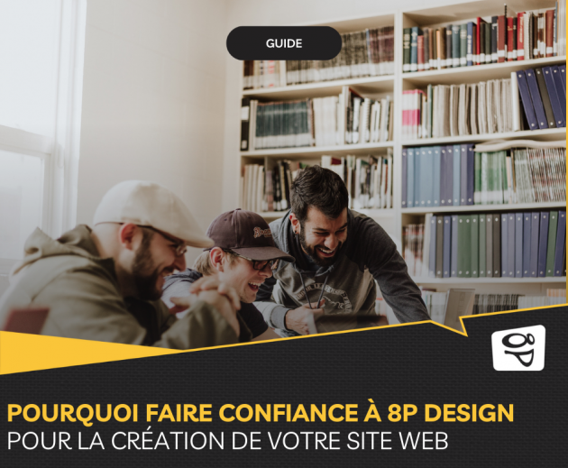 Pourquoi choisir 8P Design pour la création de votre site web ?