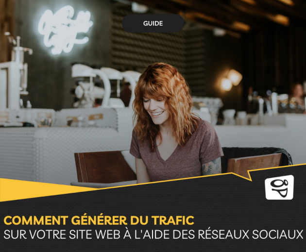 Comment générer du trafic sur votre site web à l’aide des réseaux sociaux