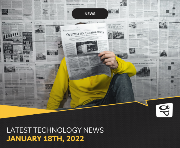 Latest technology news January 18th, 2022