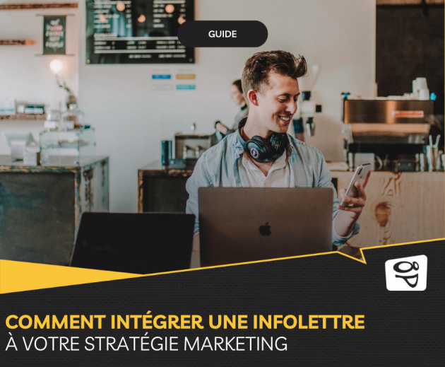 Comment intégrer une infolettre à votre stratégie marketing 