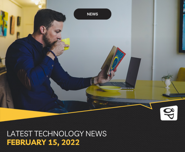 Latest technology news February 15th, 2022