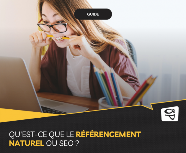 Qu'est-ce que le référencement naturel ou SEO ?